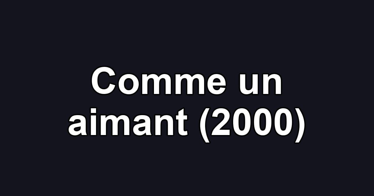 Comme un aimant (2000)