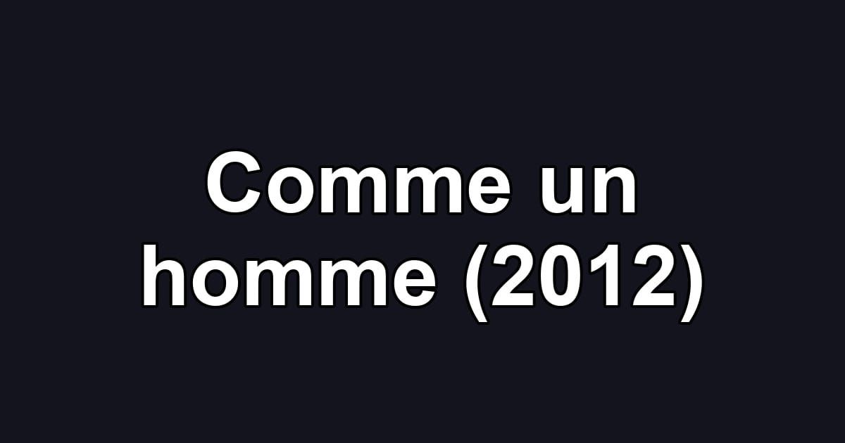 Comme un homme (2012)