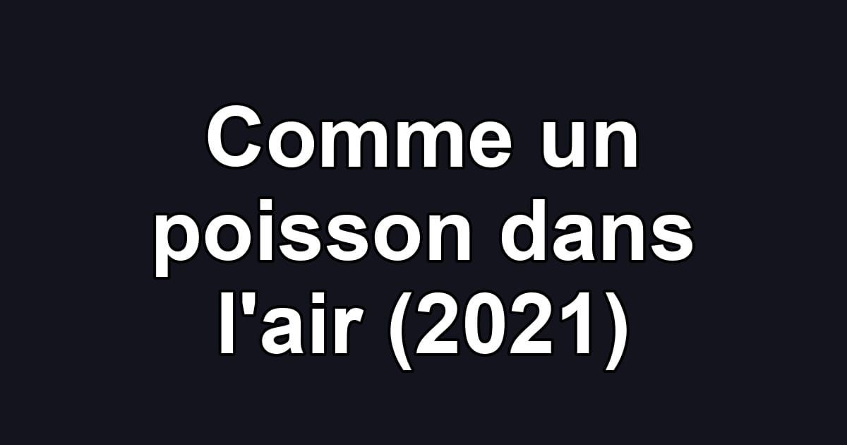 Comme un poisson dans l'air (2021)