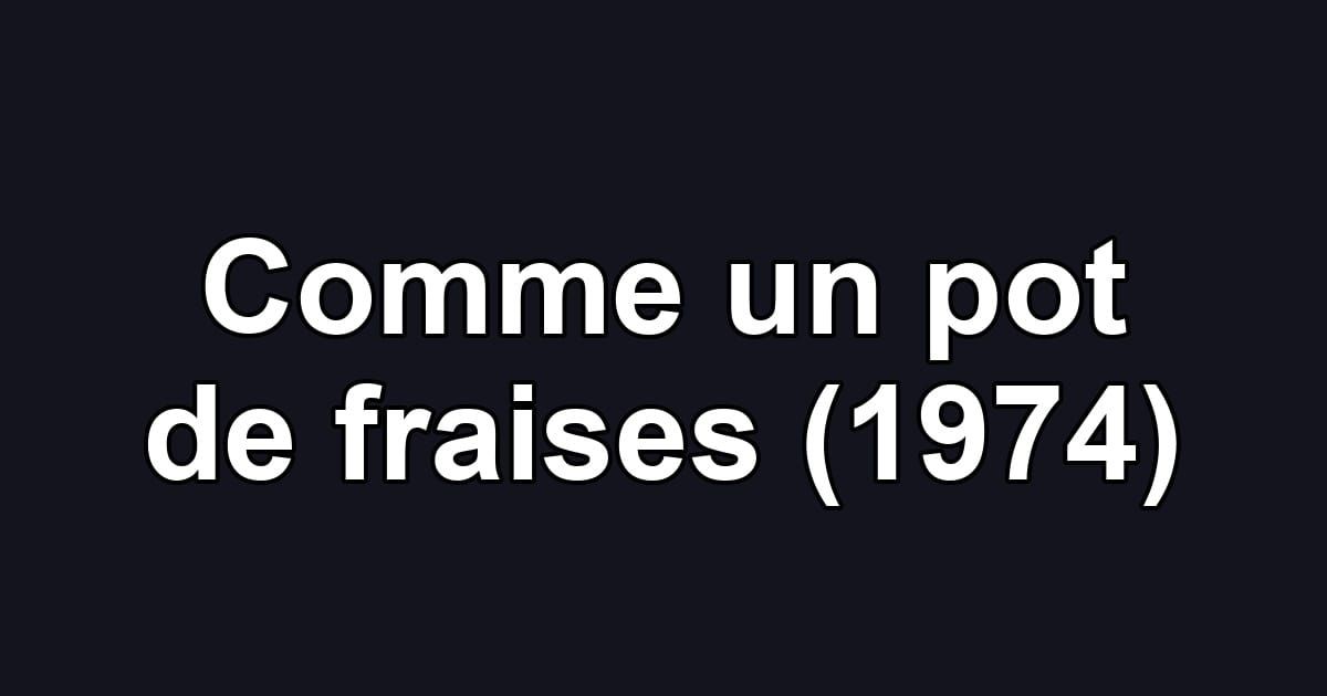 Comme un pot de fraises (1974)