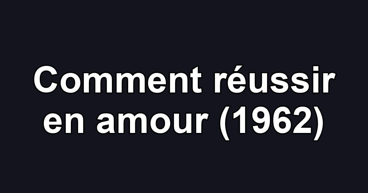 Comment réussir en amour (1962)
