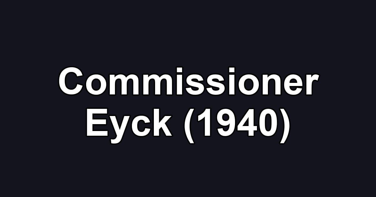 Commissioner Eyck (1940)