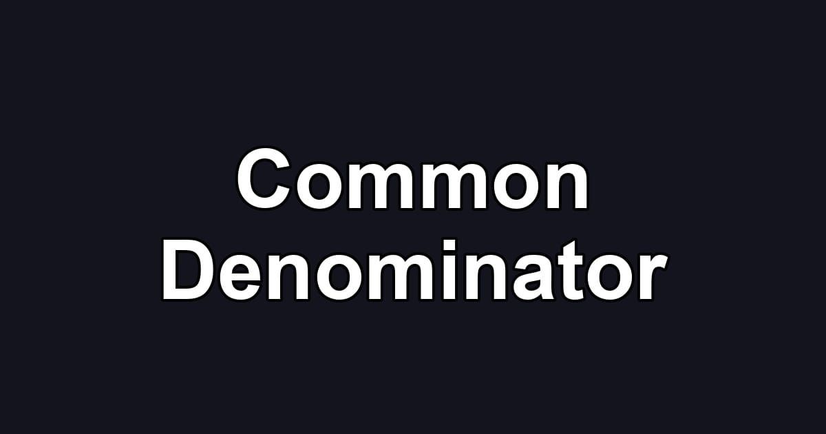 Common Denominator