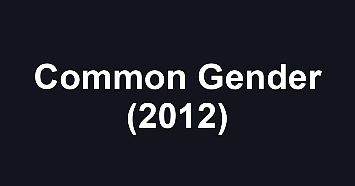 Common Gender (2012)