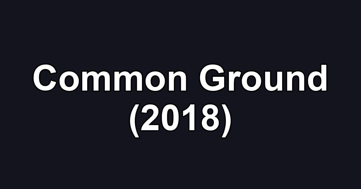 Common Ground (2018)