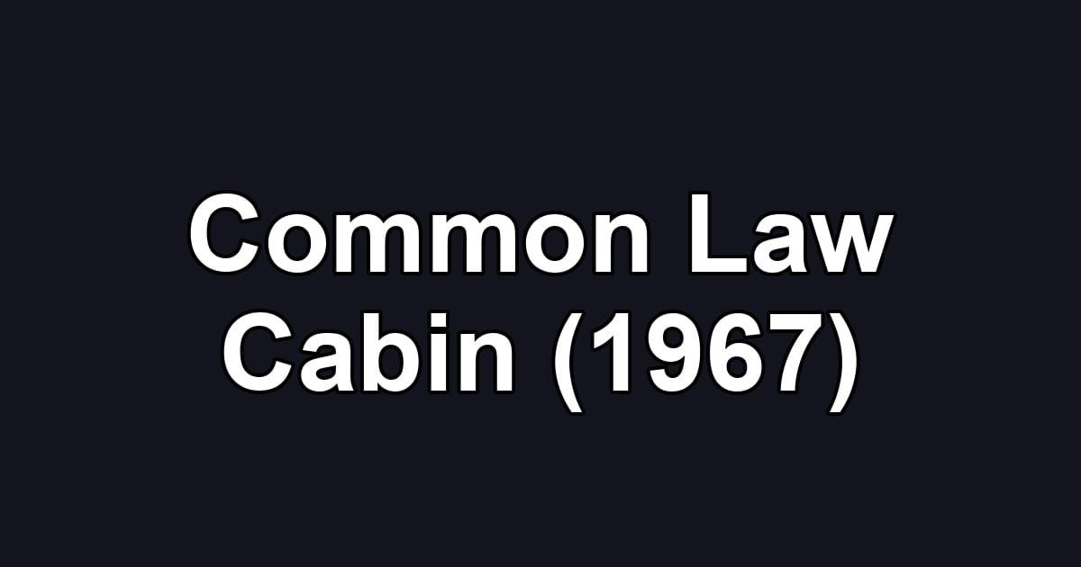 Common Law Cabin (1967)