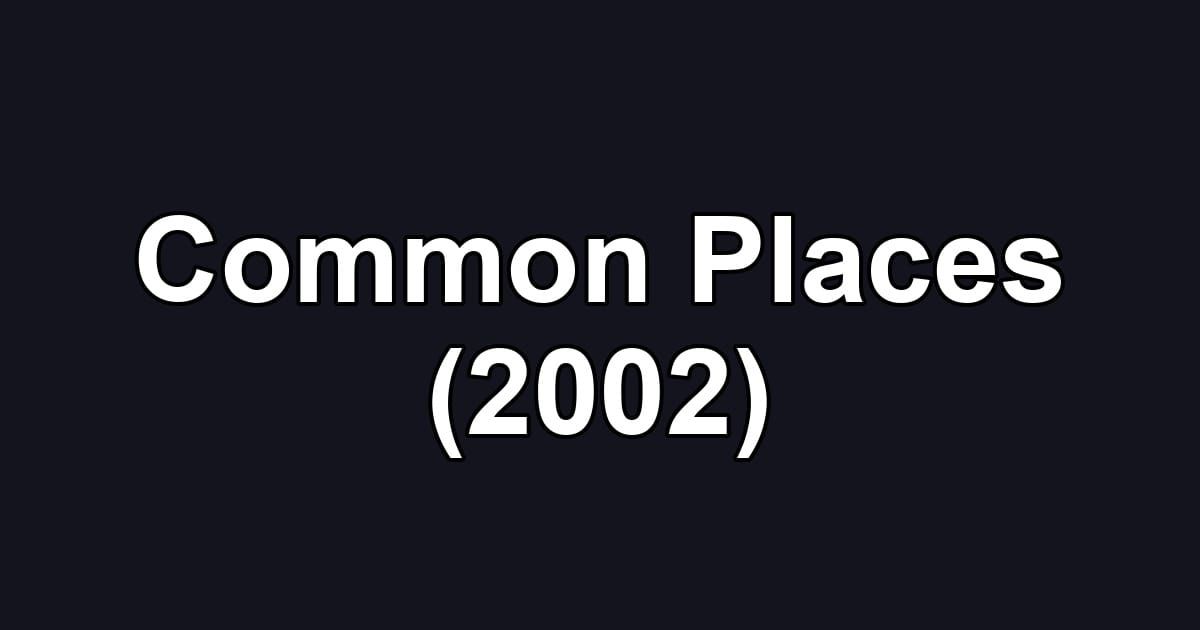 Common Places (2002)