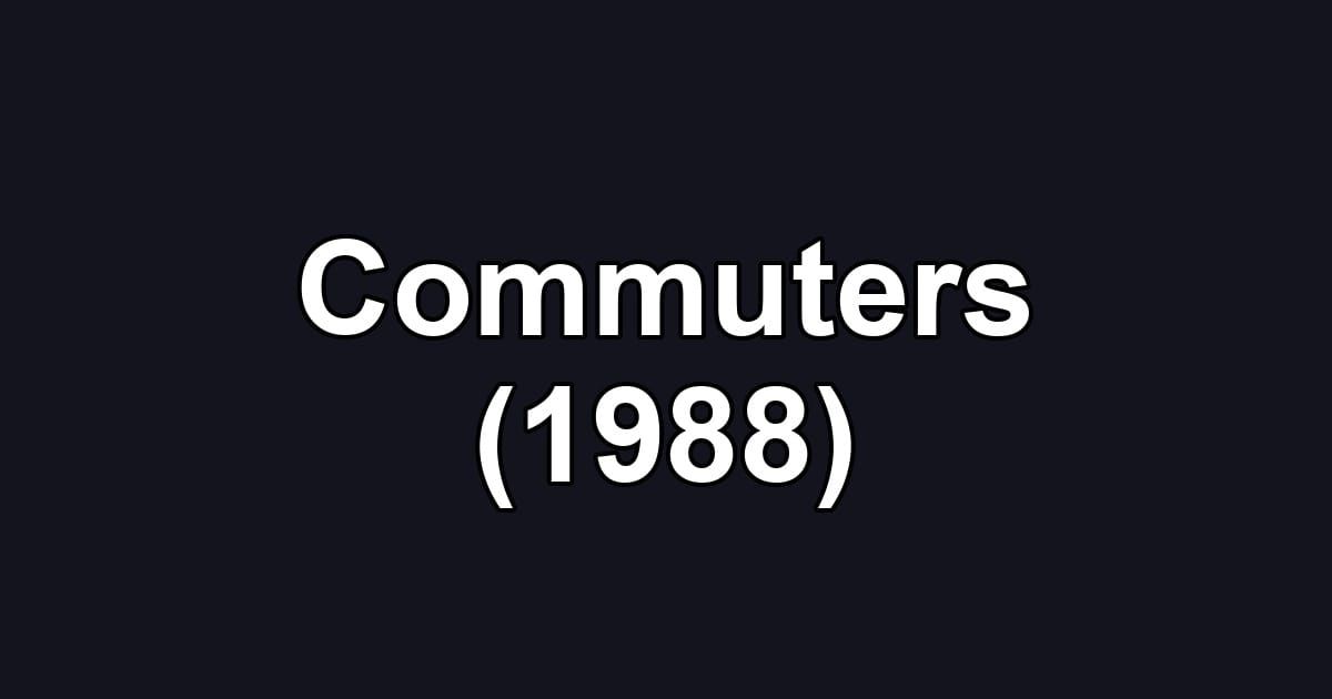 Commuters (1988)
