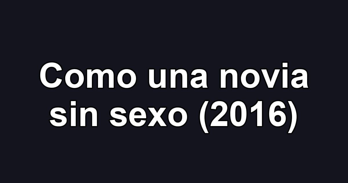 Como una novia sin sexo (2016)
