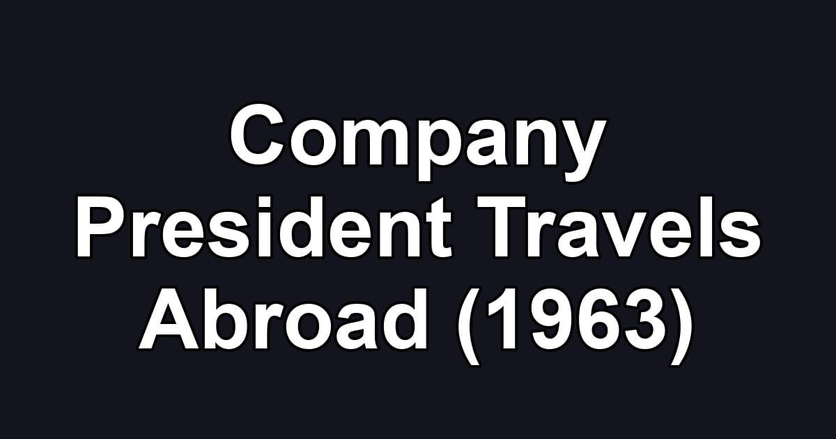 Company President Travels Abroad (1963)
