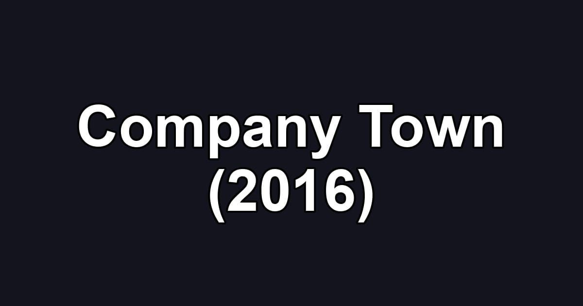 Company Town (2016)