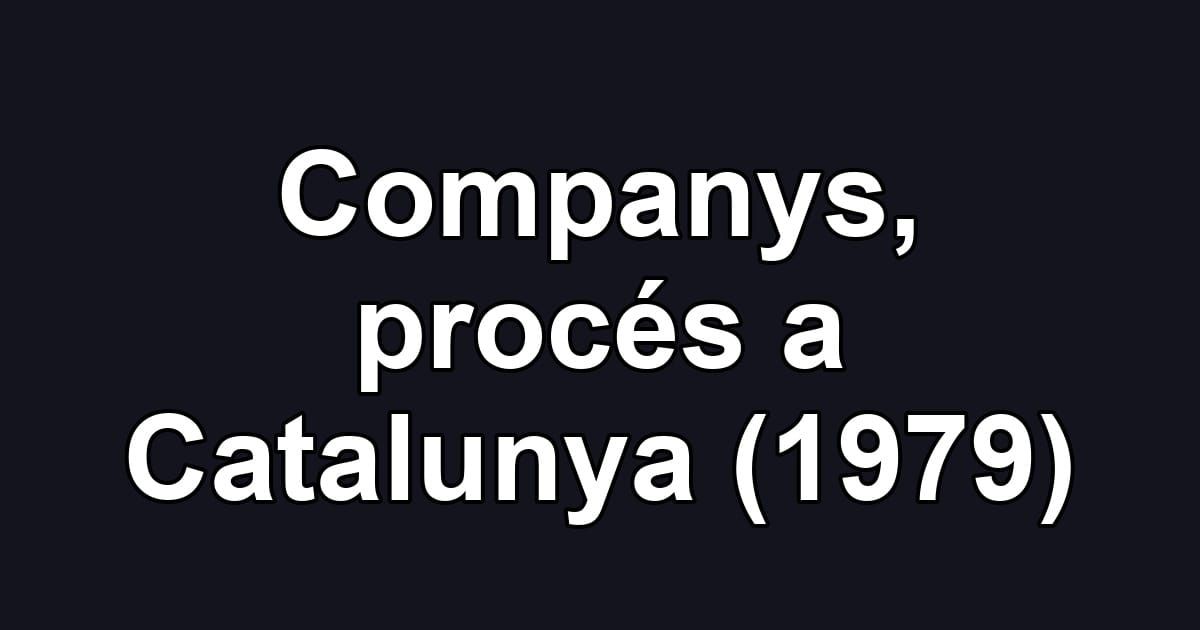 Companys, procés a Catalunya (1979)
