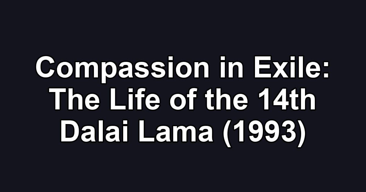 Compassion in Exile: The Life of the 14th Dalai Lama (1993)