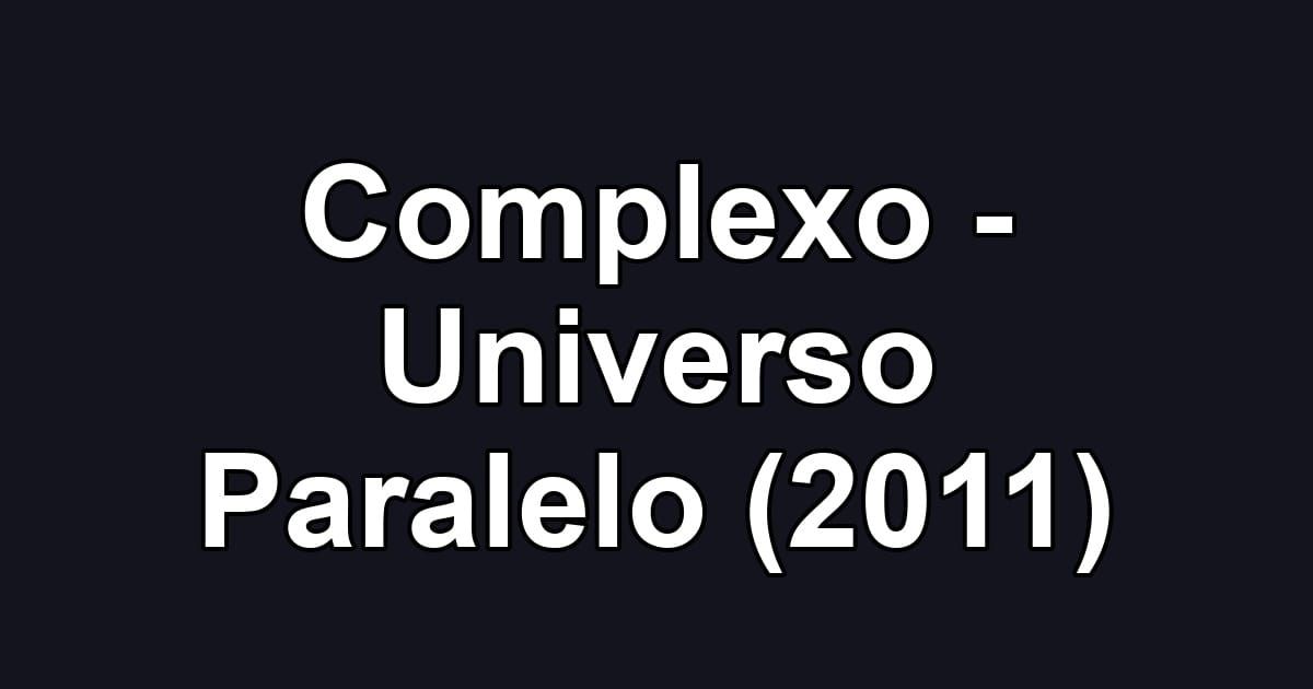 Complexo - Universo Paralelo (2011)
