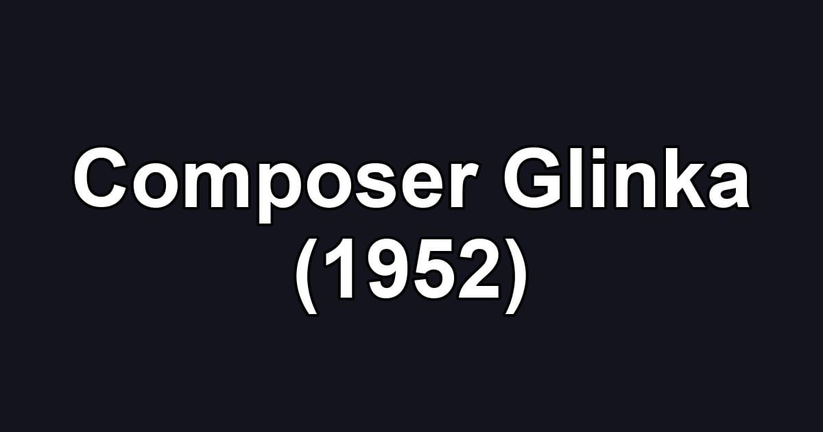 Composer Glinka (1952)