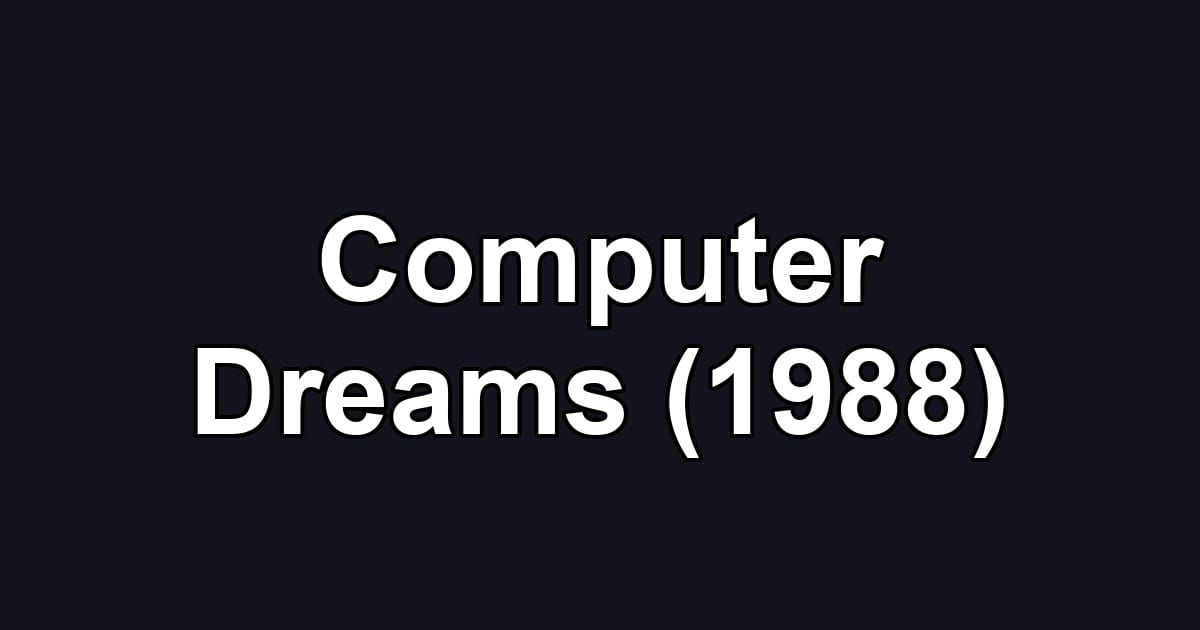 Computer Dreams (1988)