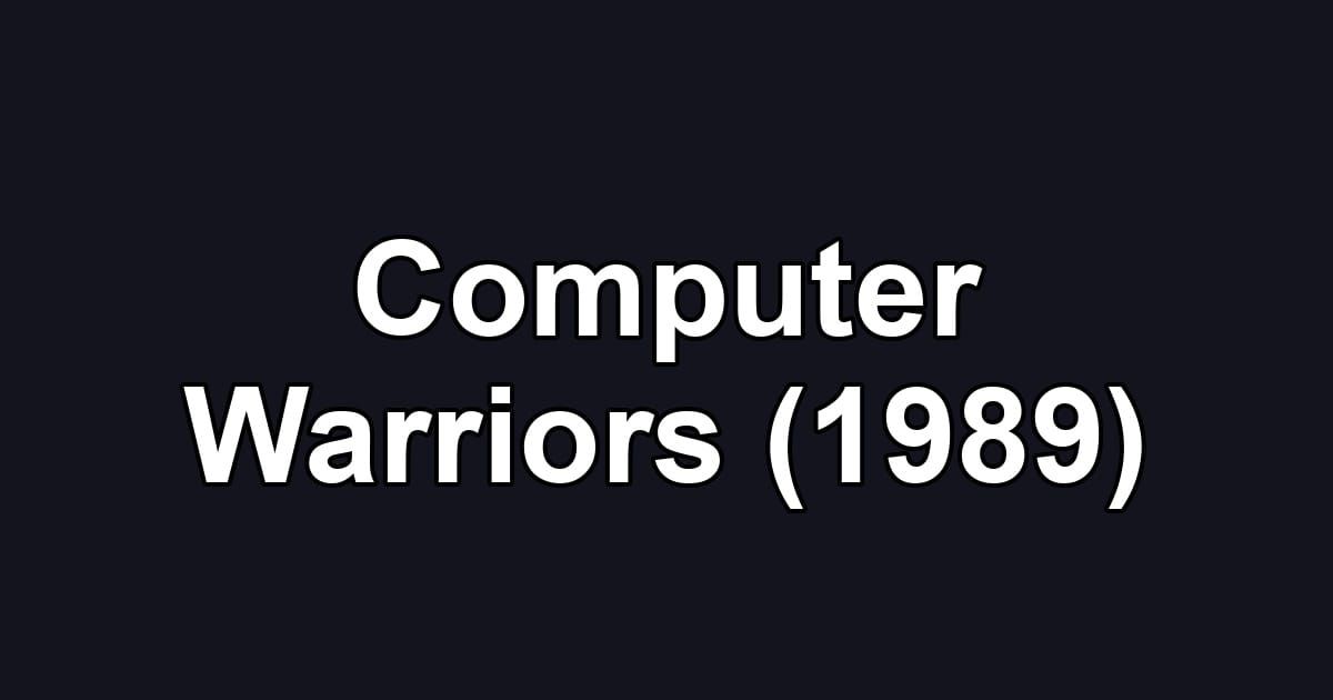 Computer Warriors (1989)
