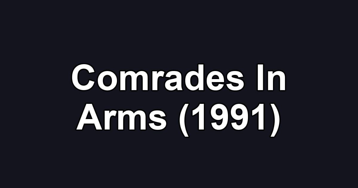 Comrades In Arms (1991)