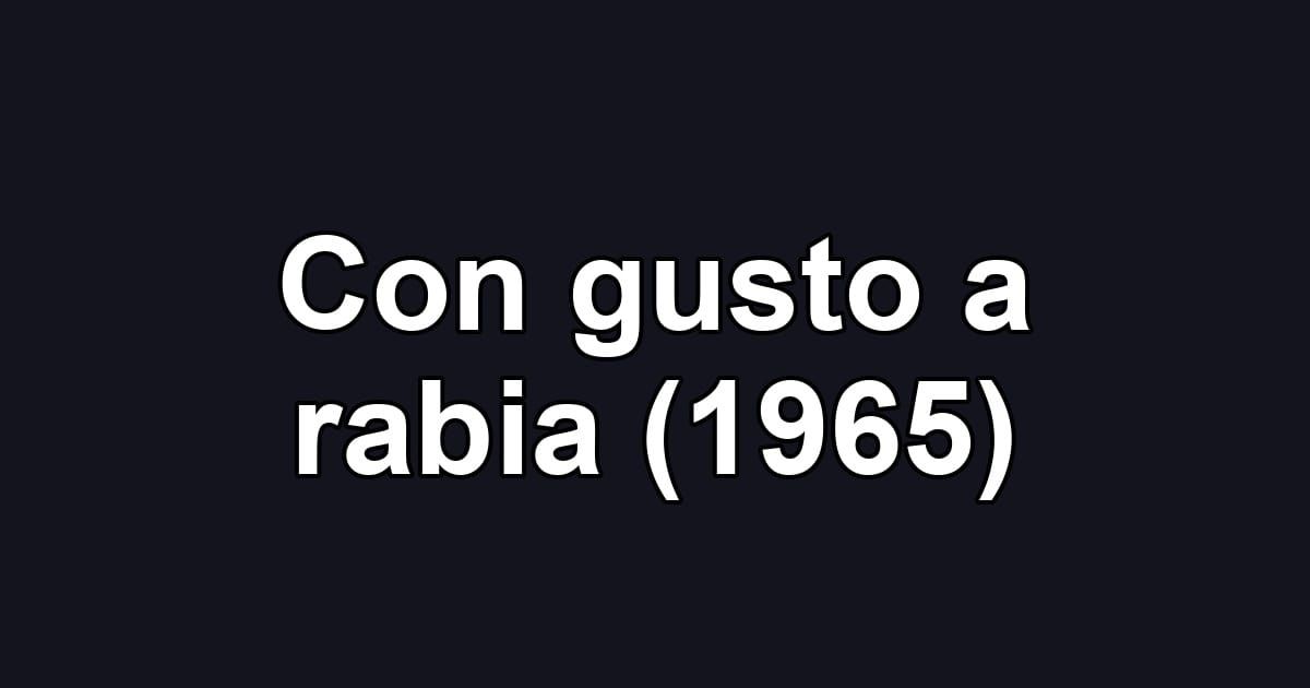 Con gusto a rabia (1965)