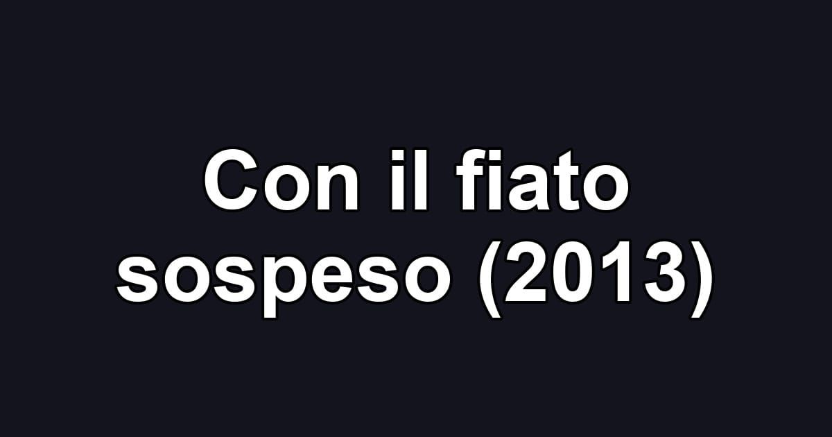 Con il fiato sospeso (2013)