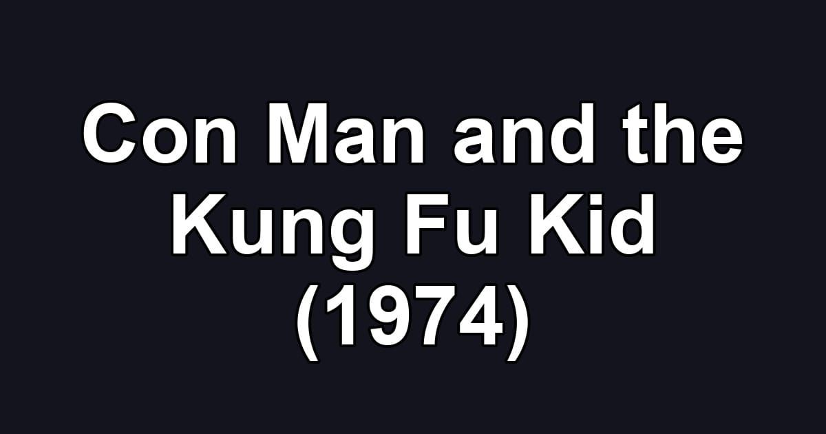 Con Man and the Kung Fu Kid (1974)