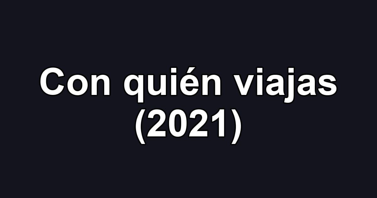 Con quién viajas (2021)