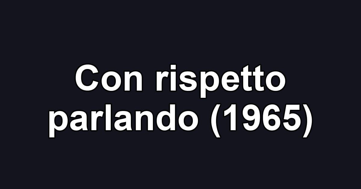 Con rispetto parlando (1965)