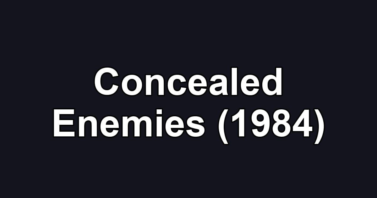 Concealed Enemies (1984)