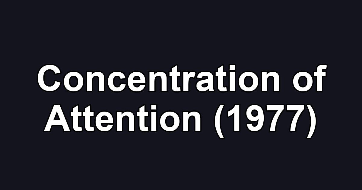 Concentration of Attention (1977)