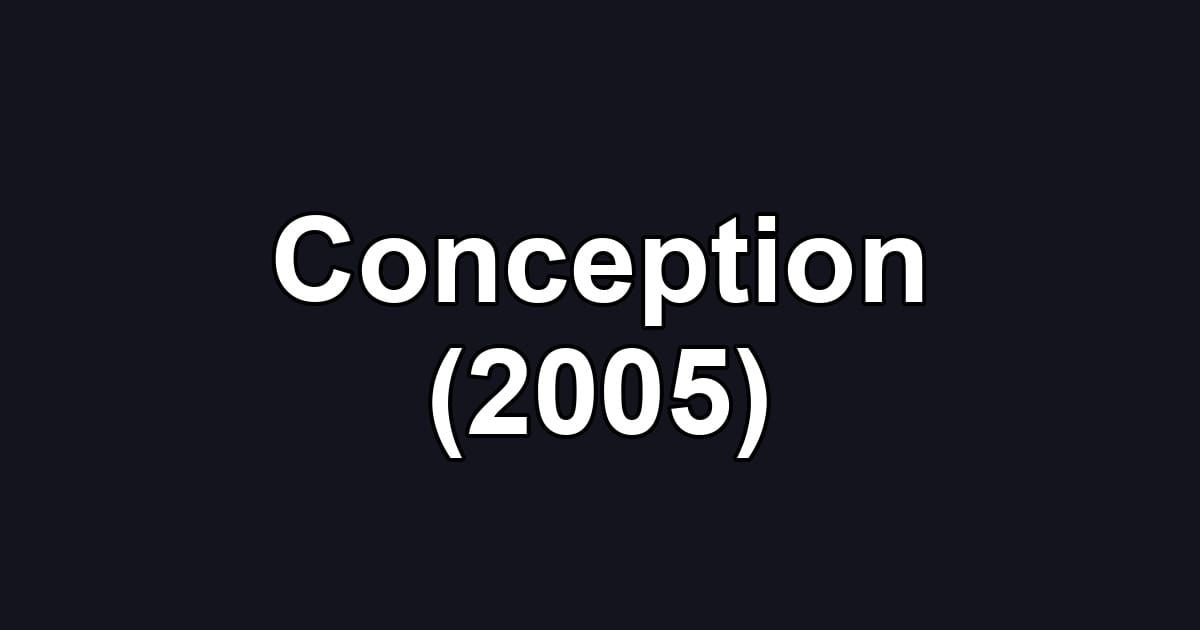Conception (2005)