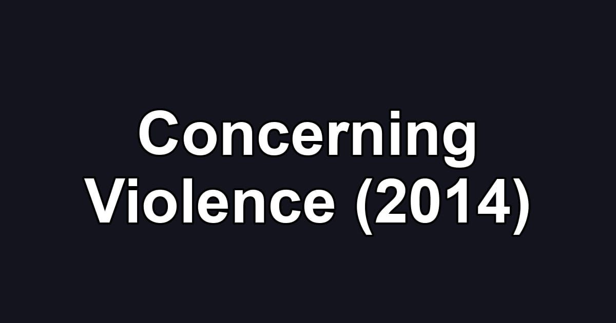 Concerning Violence (2014)