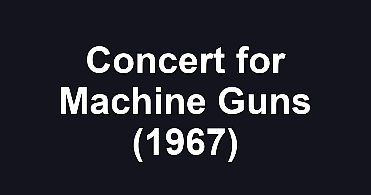 Concert for Machine Guns (1967)