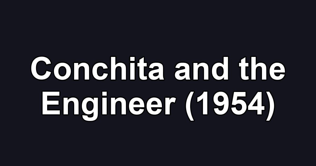 Conchita and the Engineer (1954)
