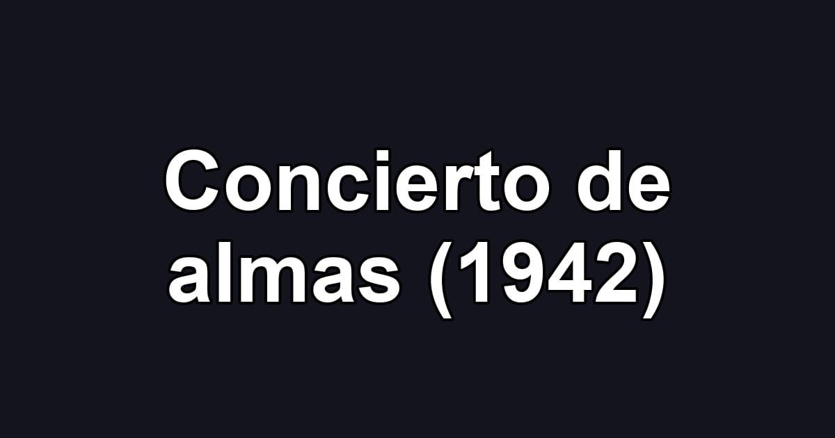 Concierto de almas (1942)