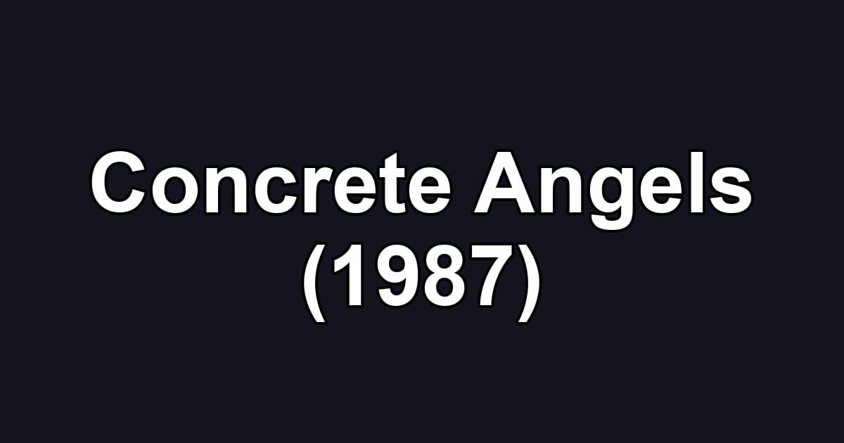 Concrete Angels (1987)