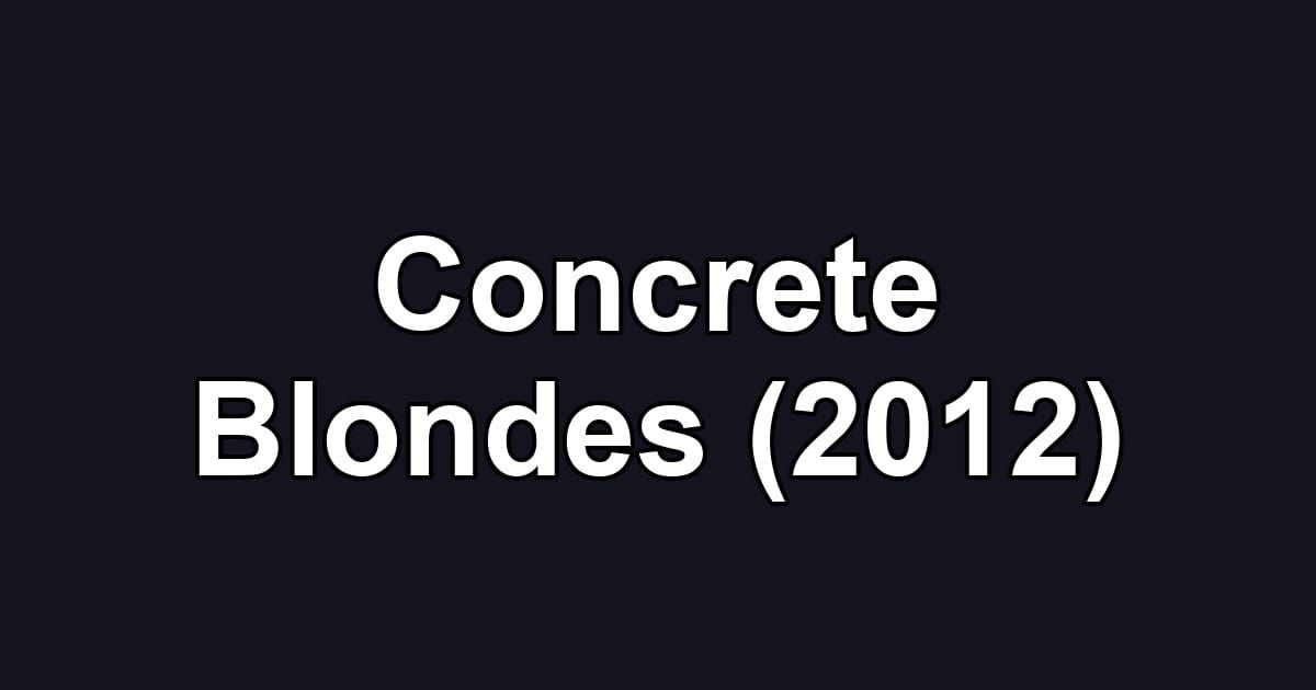 Concrete Blondes (2012)