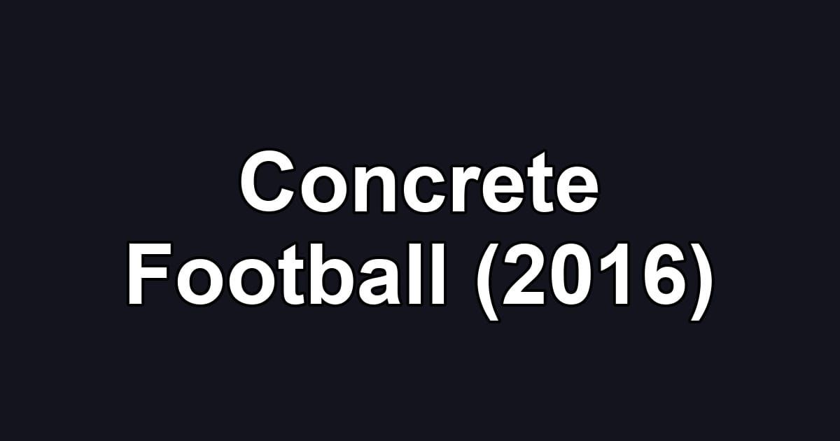 Concrete Football (2016)