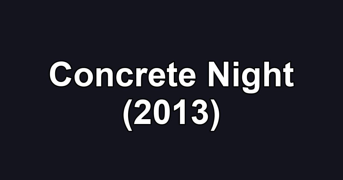 Concrete Night (2013)