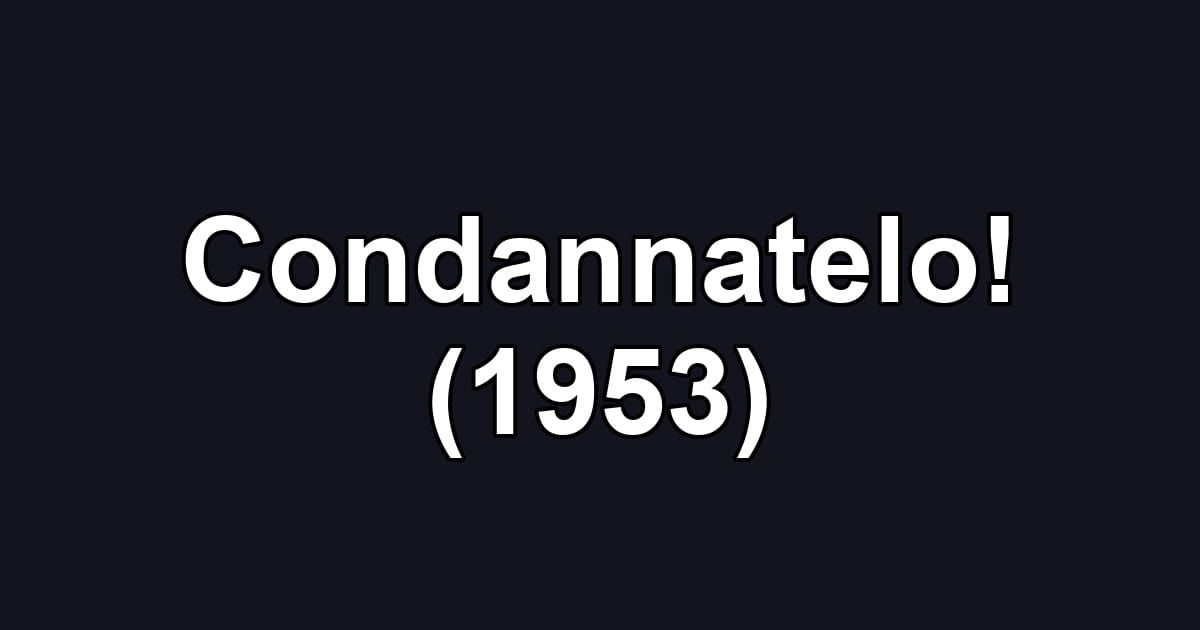 Condannatelo! (1953)