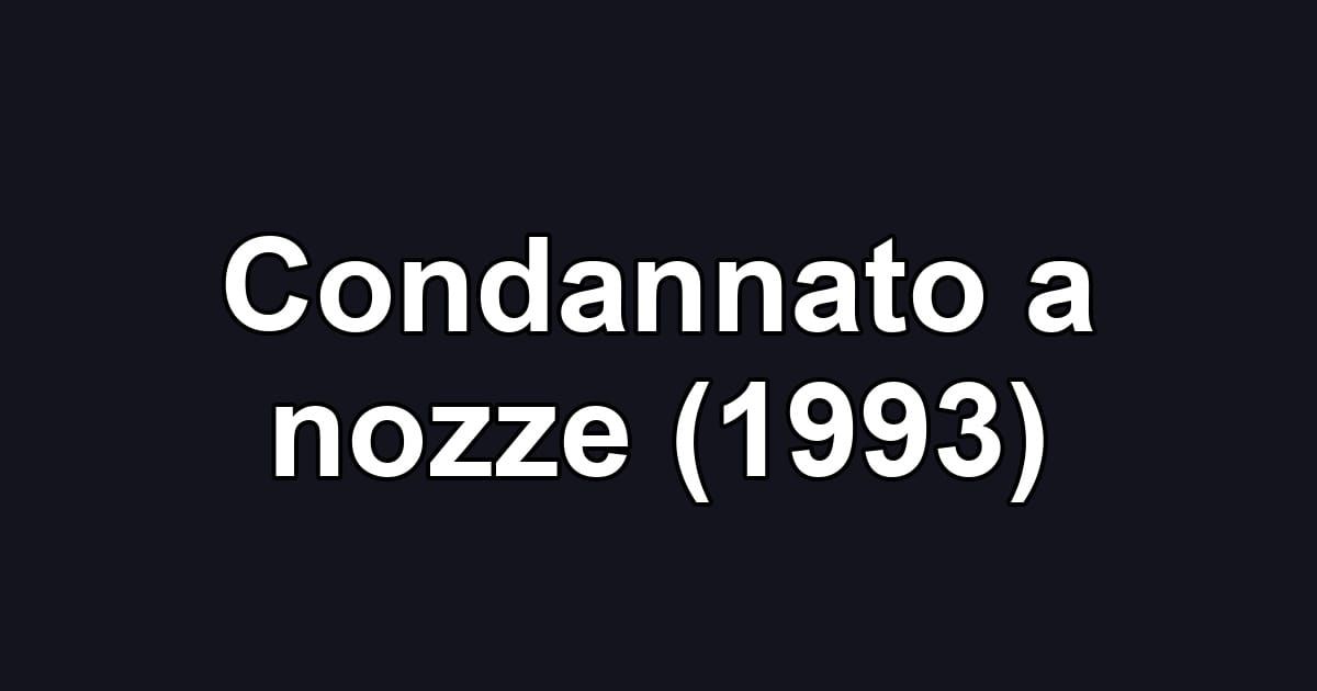 Condannato a nozze (1993)