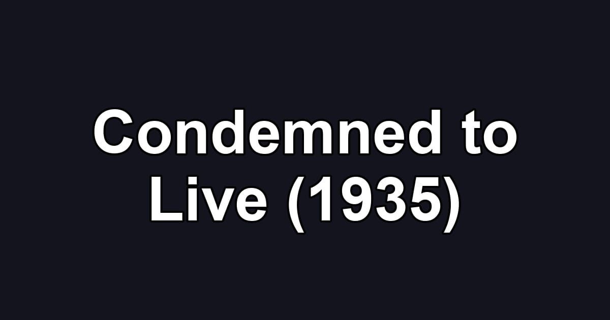 Condemned to Live (1935)
