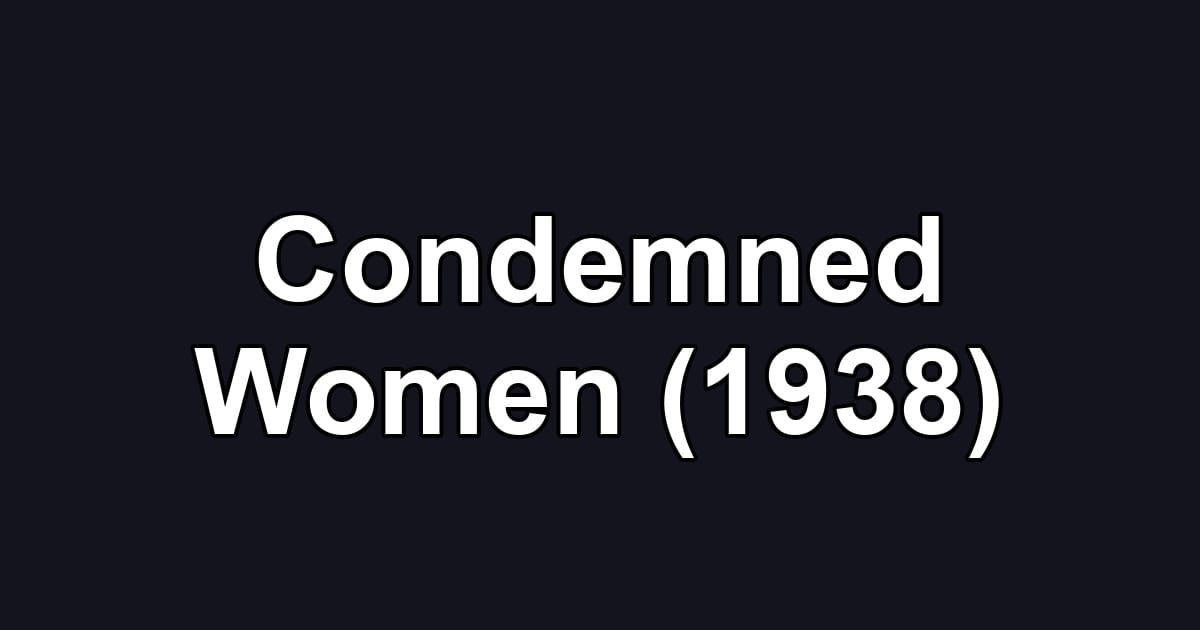 Condemned Women (1938)