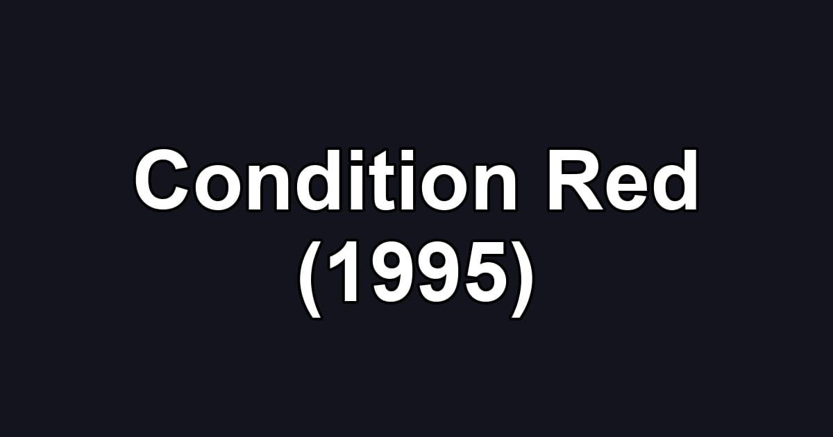 Condition Red (1995)