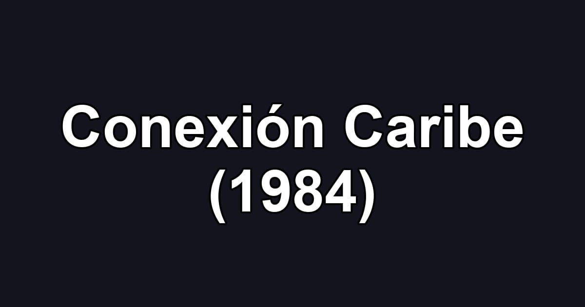 Conexión Caribe (1984)