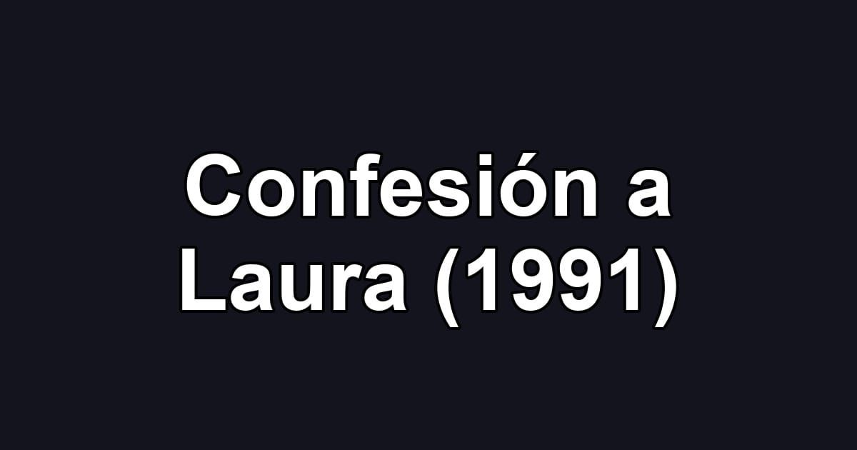 Confesión a Laura (1991)