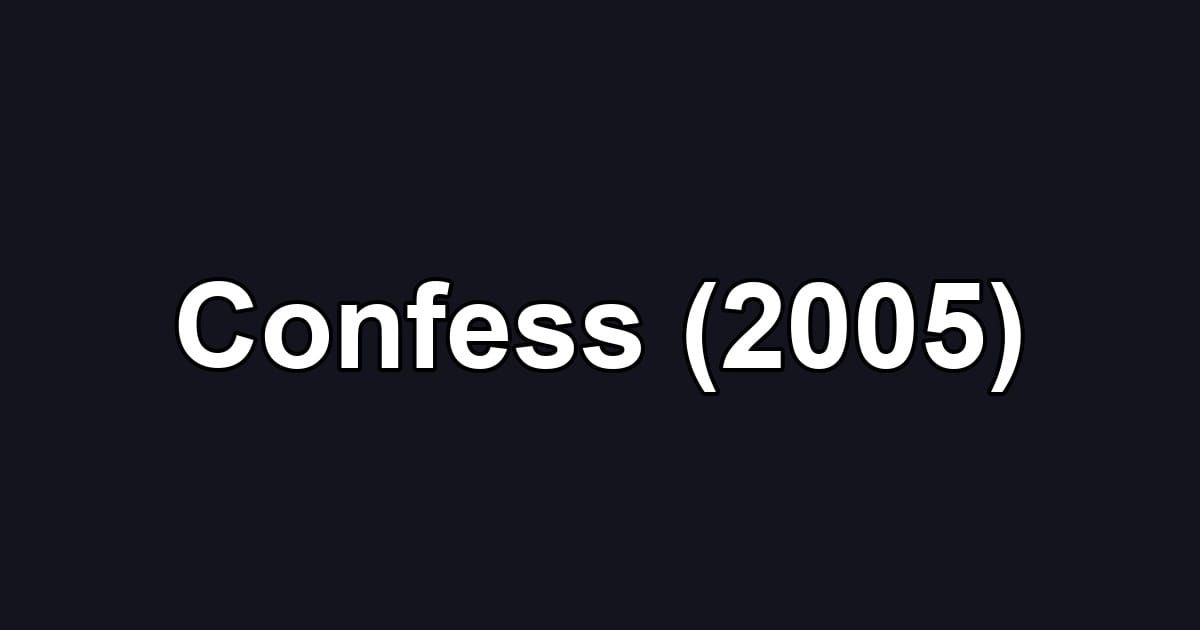 Confess (2005)