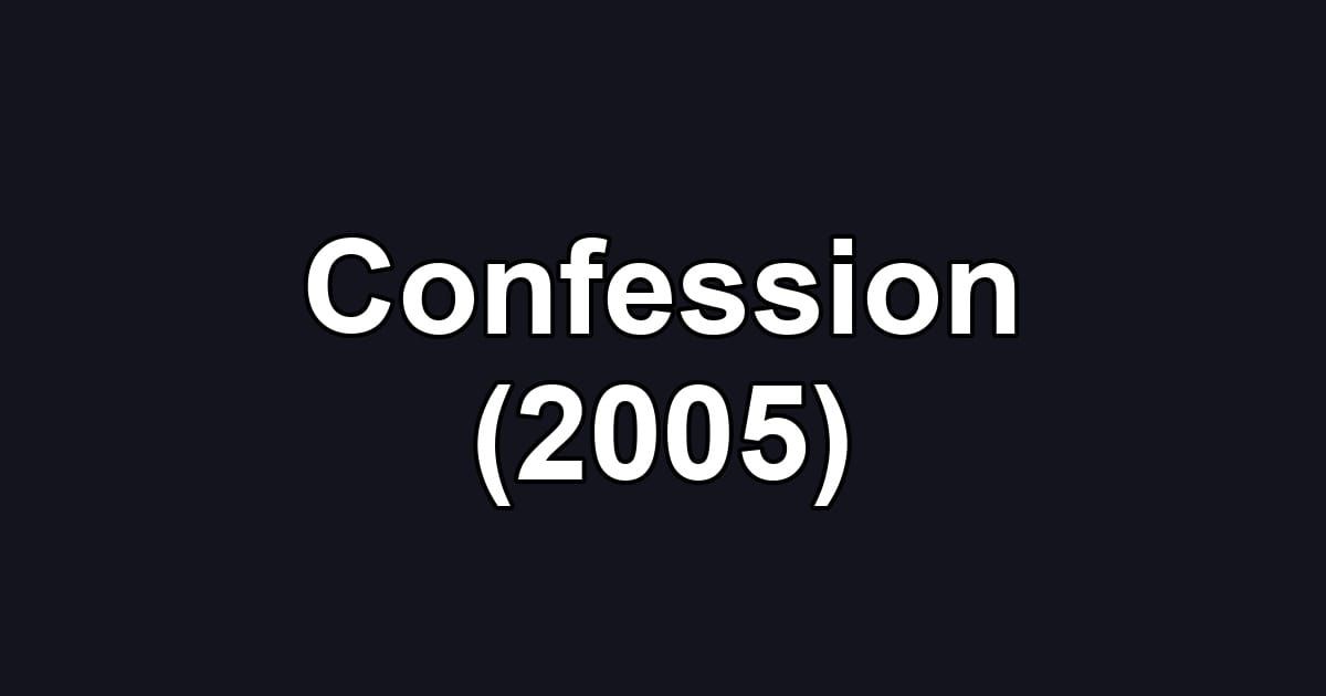 Confession (2005)