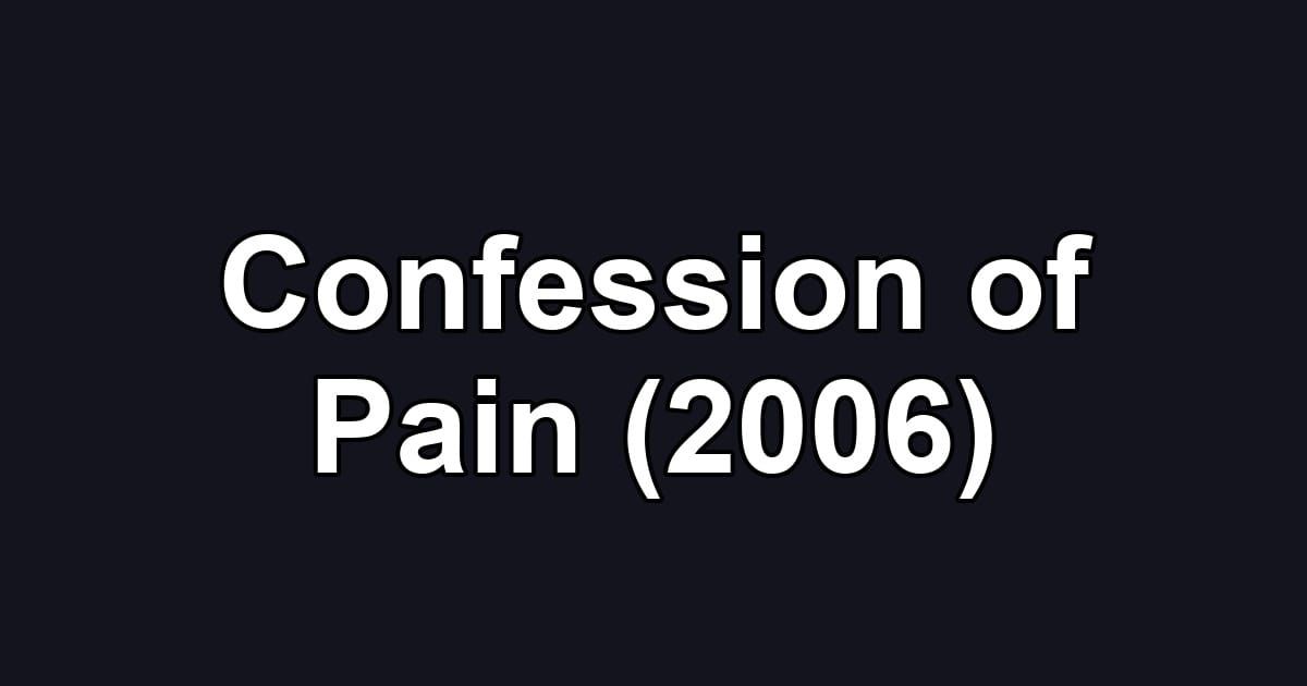 Confession of Pain (2006)