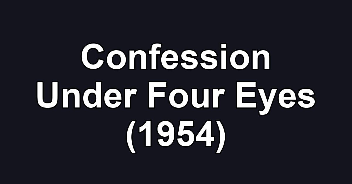 Confession Under Four Eyes (1954)
