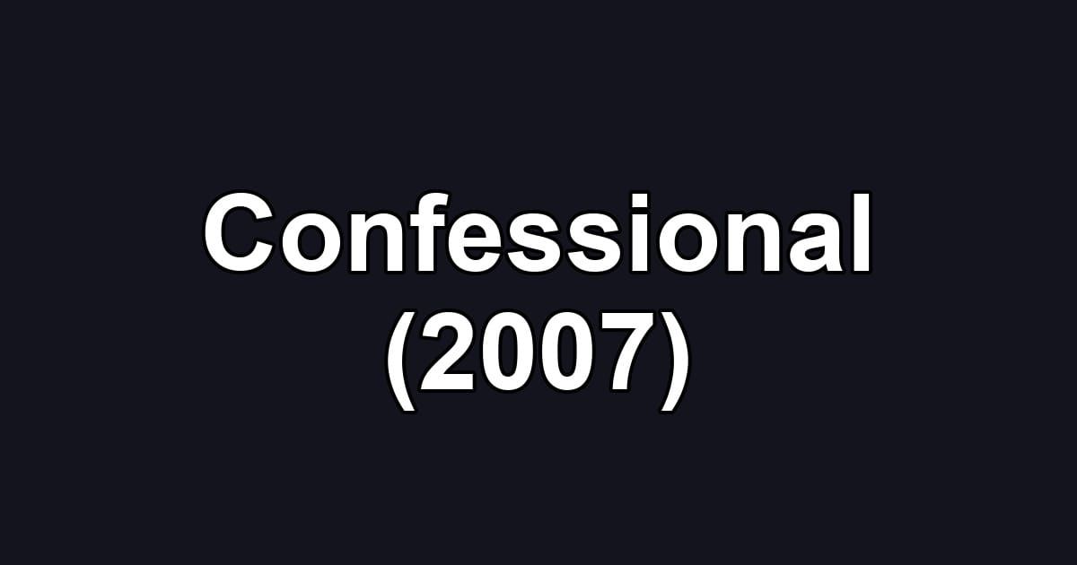 Confessional (2007)